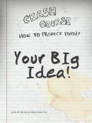 Crash Course: Your Big Idea
