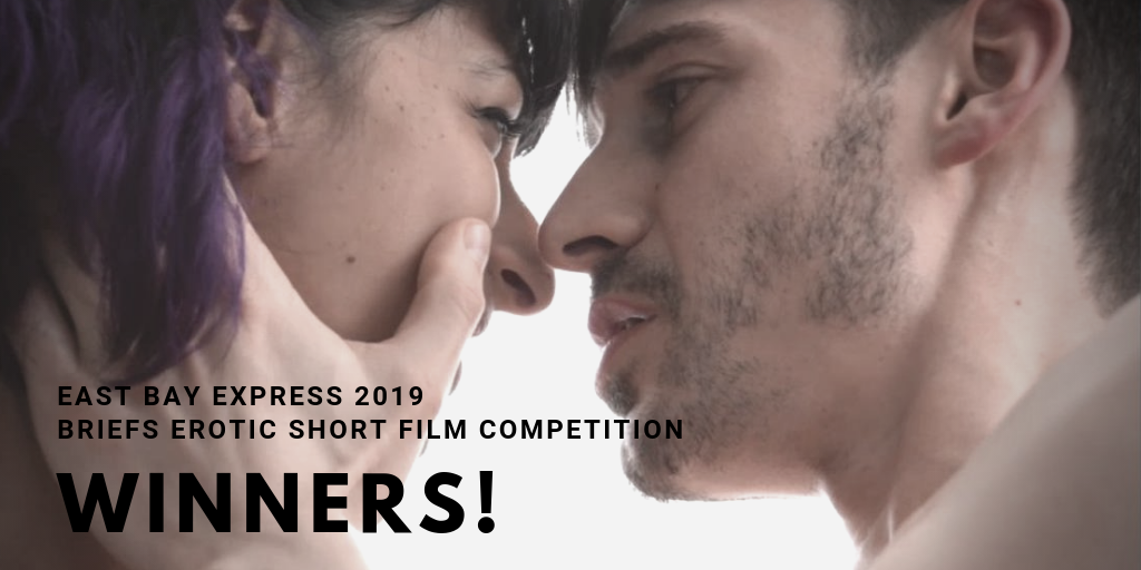 East Bay Express BRIEFS 2019 Erotic Short Film Competition (Winners!)