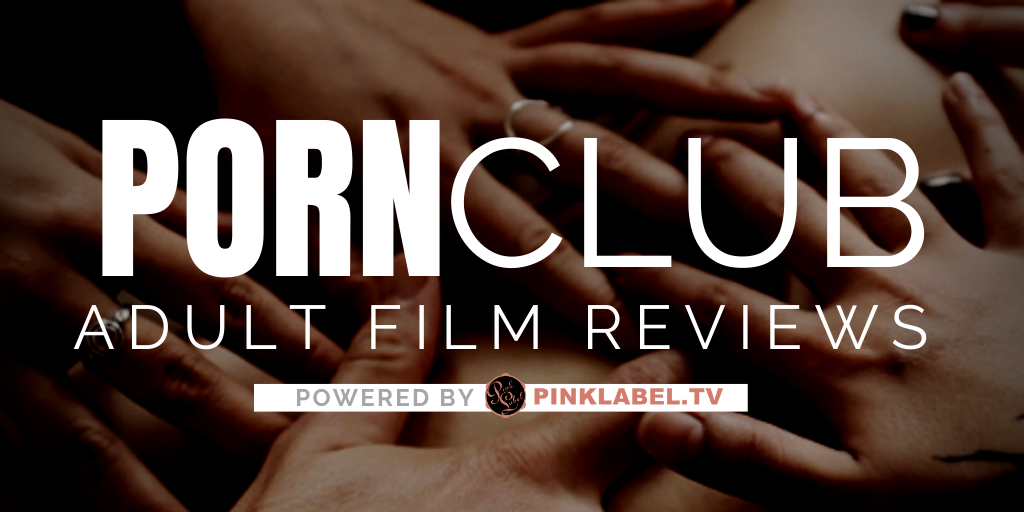PORN CLUB: Adult Film Review Series Focuses on Touch - PinkLabel.TV